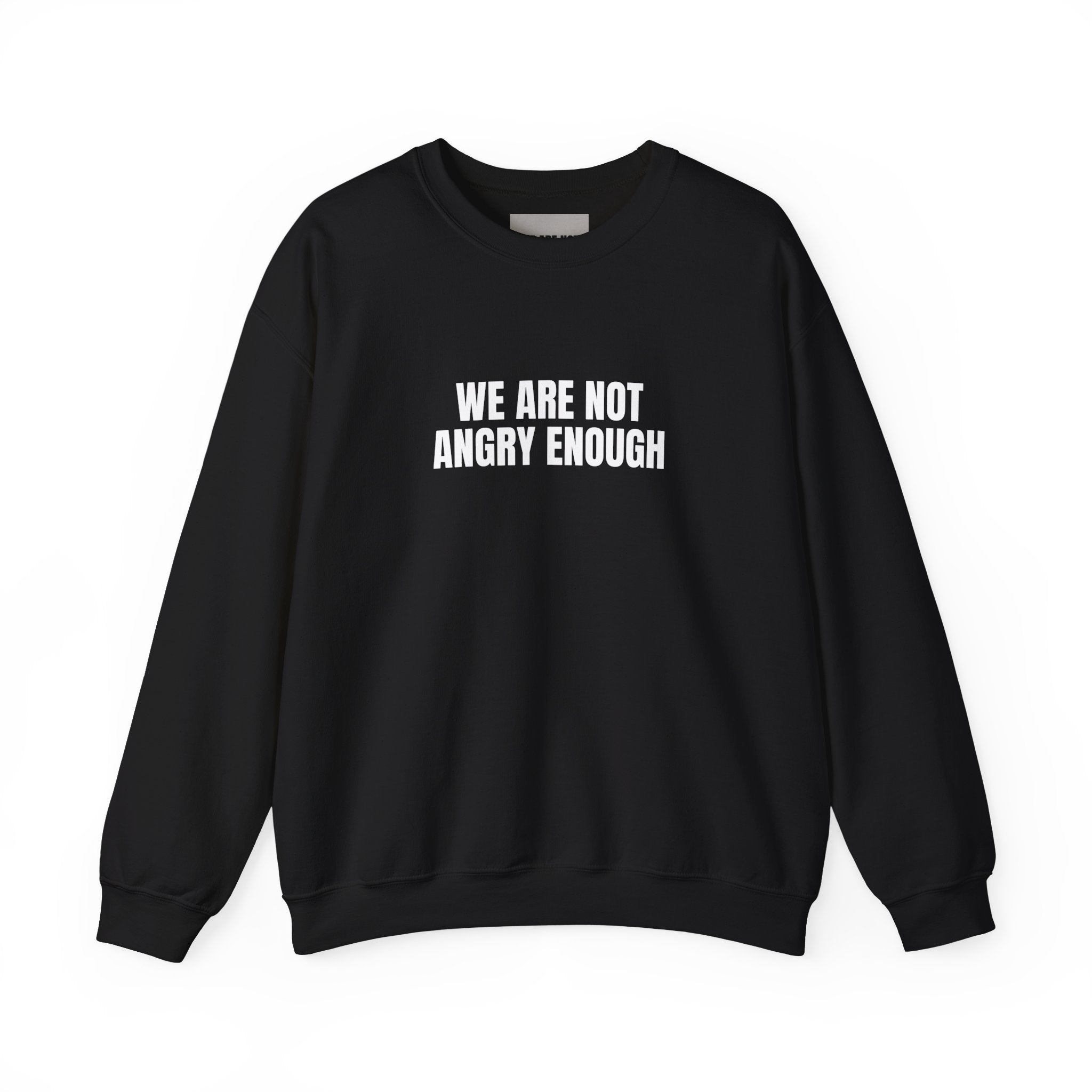 'We Are Not Angry Enough' Sweatshirt Crewneck – Public Reaction to Recently Released Documents