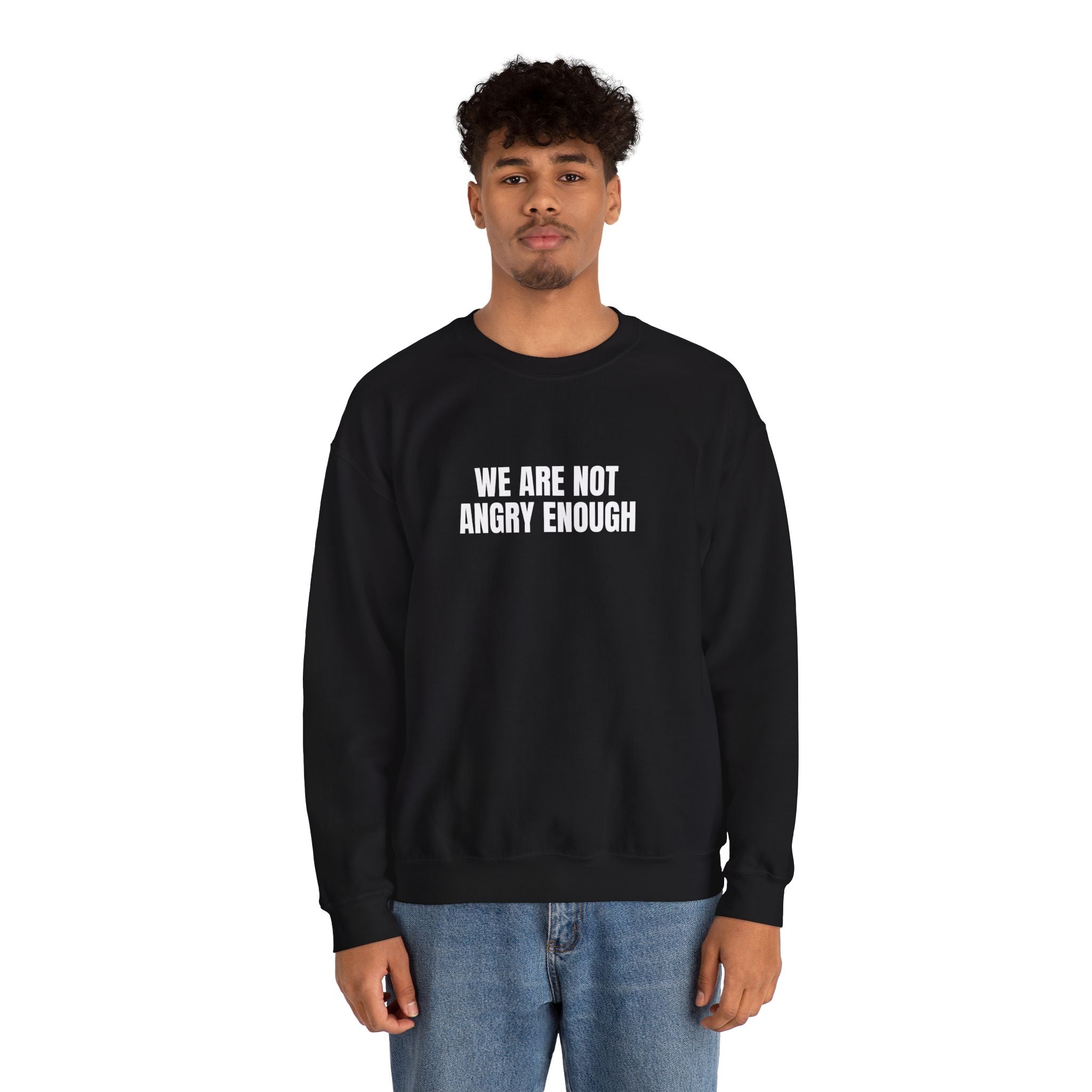 'We Are Not Angry Enough' Sweatshirt Crewneck – Public Reaction to Recently Released Documents